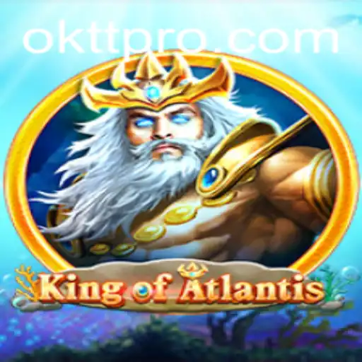 Discover the Enchanting World of KingofAtlantis: A Deep Dive into OKTT