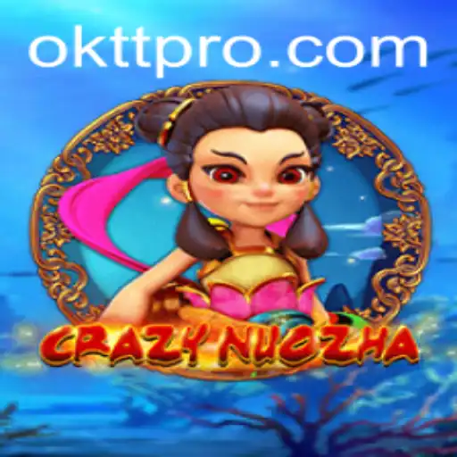 CrazyNuoZha: A Captivating Adventure in the World of OKTT