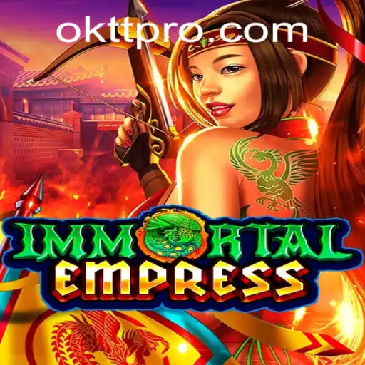 ImmortalEmpress: Unveiling the Majestic Realm of OKTT