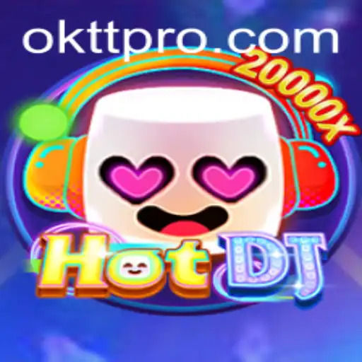 Exploring the Thrilling World of HotDJ with OKTT