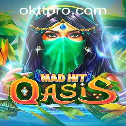MadHitOasis: Exploring the Exciting World of OKTT